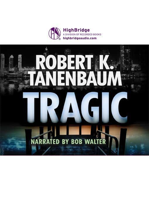Title details for Tragic by Robert K. Tanenbaum - Available